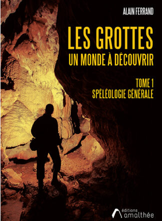 Les grottes un monde à découvrir