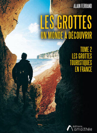 Les grottes un monde à découvrir