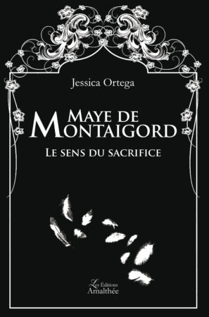 Maye de Montaigord - Le sens du sacrifice