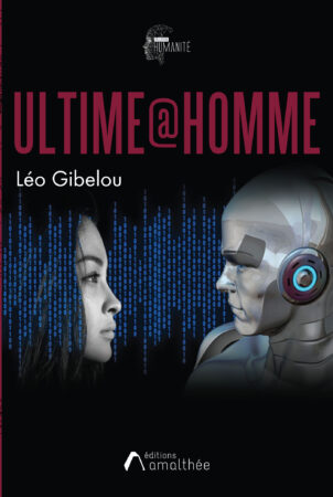 Ultime@Homme de Léo Gibelou roman SF anticipation
