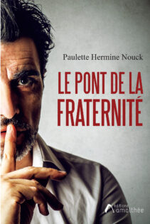 Le pont de la fraternité de Paulette Hermine Nouck roman développement personnel
