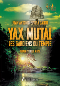 Yax Mutal. Les gardiens du temple de Juan Antonio Elvira Calito est ROMAN FANTASTIQUE ancré dans une culture Sud-Américaine