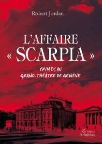 L'affaire Scarpia - Crimes au Grand-Théâtre de Genève